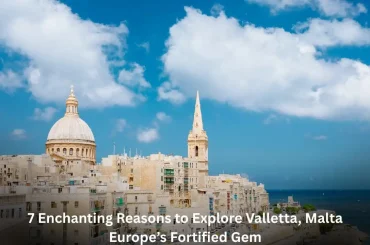 Enchanting Reasons to Explore Valletta, Malta – Europe’s Fortified Gem