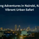 8 Inspiring Adventures in Nairobi, Kenya – A Vibrant Urban Safari”