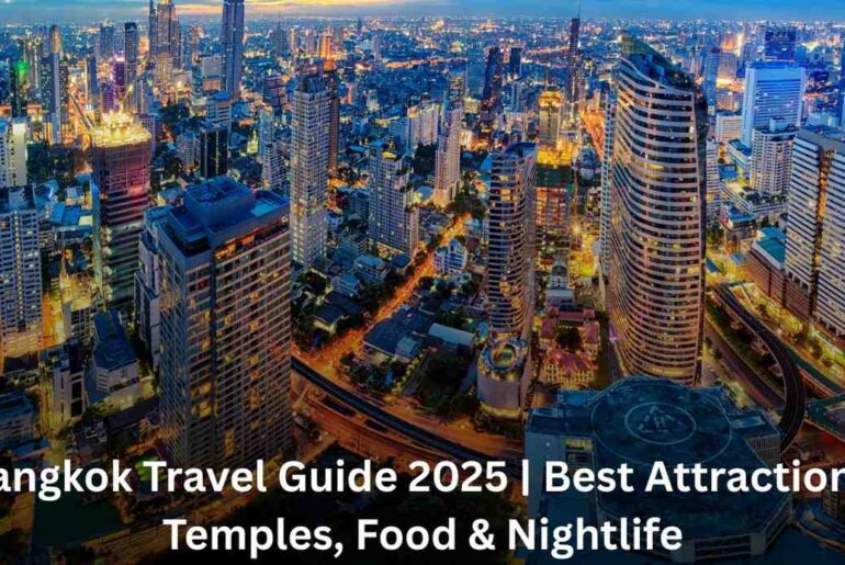 Bangkok Travel Guide 2025 | Best Attractions, Temples, Food & Nightlife