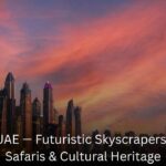 Dubai, UAE — Futuristic Skyscrapers, Desert Safaris & Cultural Heritage