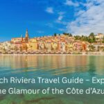 French Riviera Travel Guide – Explore the Glamour of the Côte d’Azur