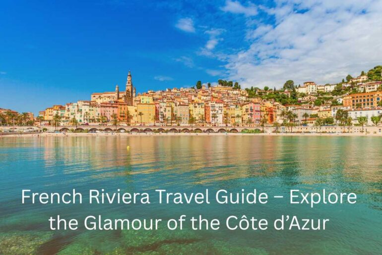 French Riviera Travel Guide – Explore the Glamour of the Côte d’Azur