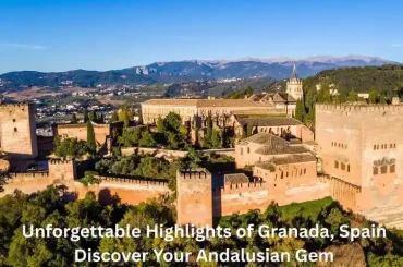 7 Unforgettable Highlights of Granada, Spain – Discover Your Andalusian Gem!