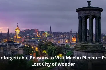 10 Incredible Reasons to Visit Edinburgh – Scotland’s Enchanting Capital of History and Culture