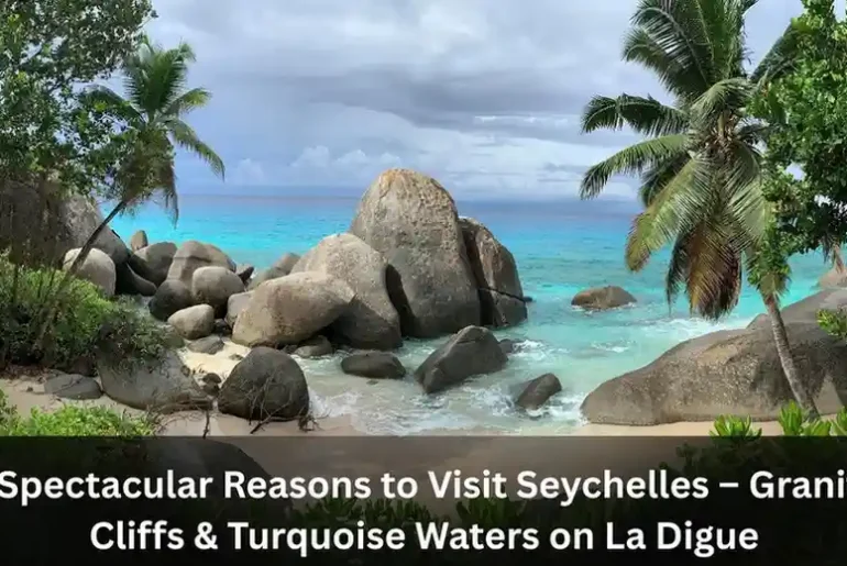 8 Spectacular Reasons to Visit Seychelles – Granite Cliffs & Turquoise Waters on La Digue